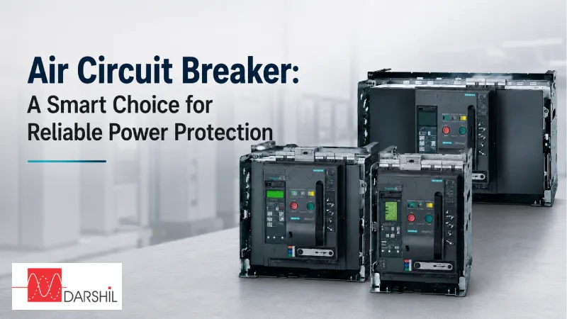Air Circuit Breaker: A Smart Choice for Reliable Power Protection