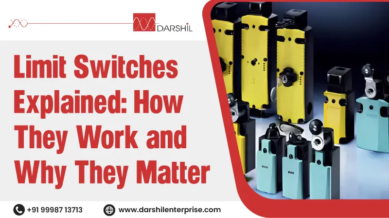 Limit Switches Explained: How They Work and Why They Matter