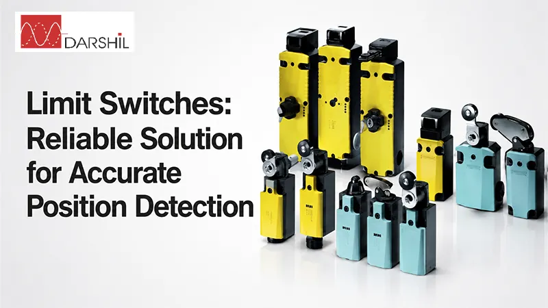 Limit Switches for Industrial Automation - Darshil Enterprise
