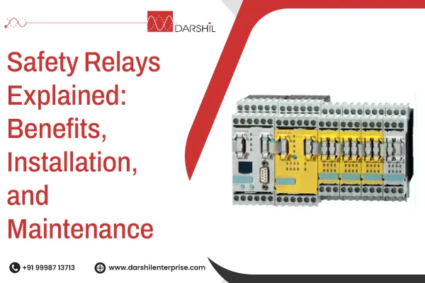 Safety Relays Explained: Benefits, Installation, and Maintenance