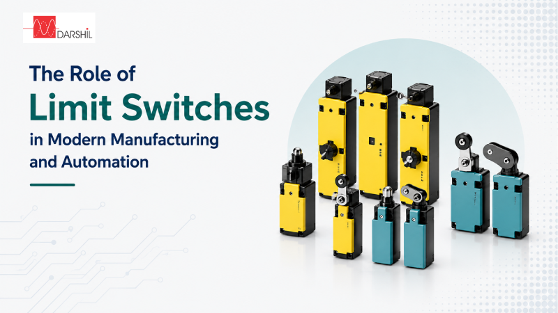 The Role of Limit Switches in Modern Manufacturing and Automation - Darshil Enterprise