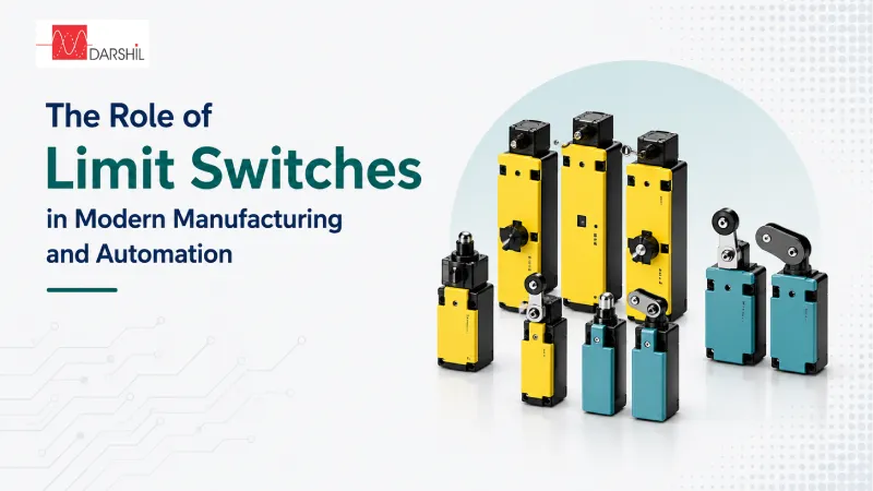 The Role of Limit Switches in Modern Manufacturing and Automation - Darshil Enterprise