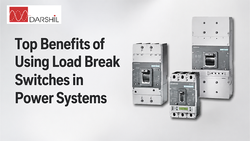 Top Benefits of Using Load Break Switches in Power Systems - Darshil Enterprise