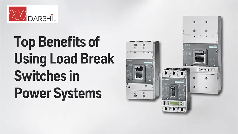 Top Benefits of Using Load Break Switches in Power Systems - Darshil Enterprise