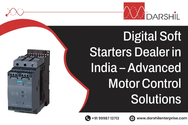 Trusted Digital Soft Starters Dealer in India – Advanced Motor Control Solutions