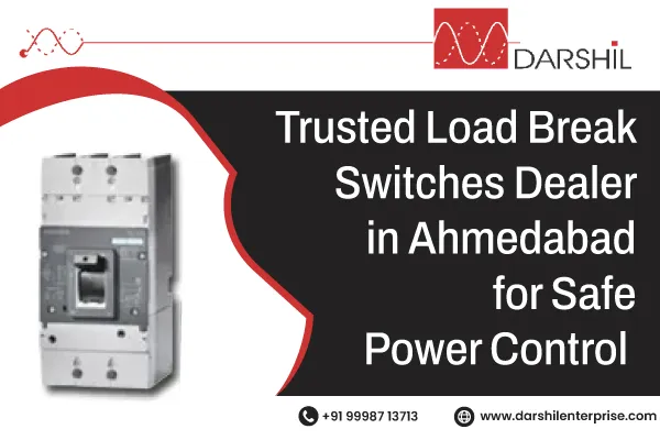 Trusted Load Break Switches Dealer in Ahmedabad for Safe Power Control