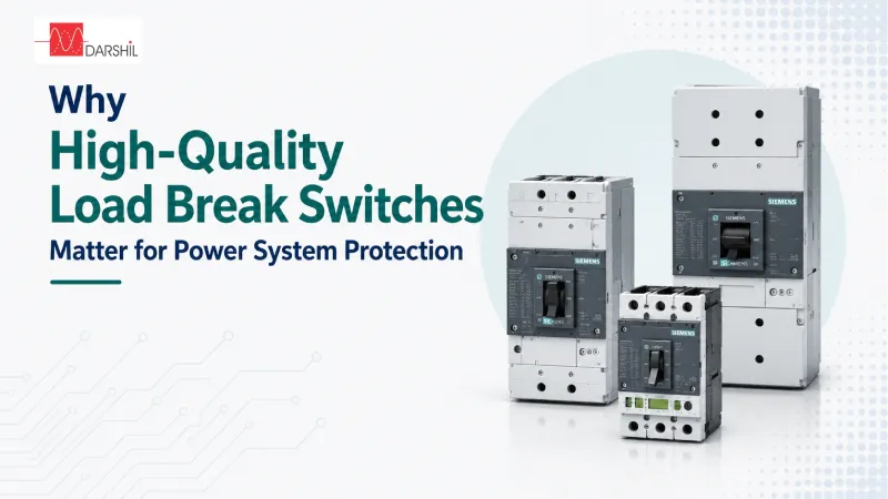 why-high-quality-load-break-switches-matter-for-power-system-protection - Darshil Enterprise